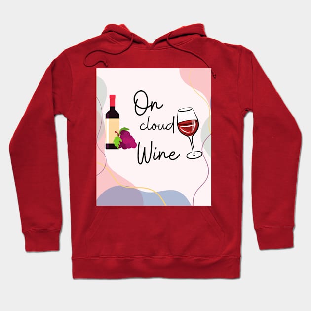 I'm On Cloud Wine/ Awesome Wine Lover Gift Hoodie by ELMAARIF